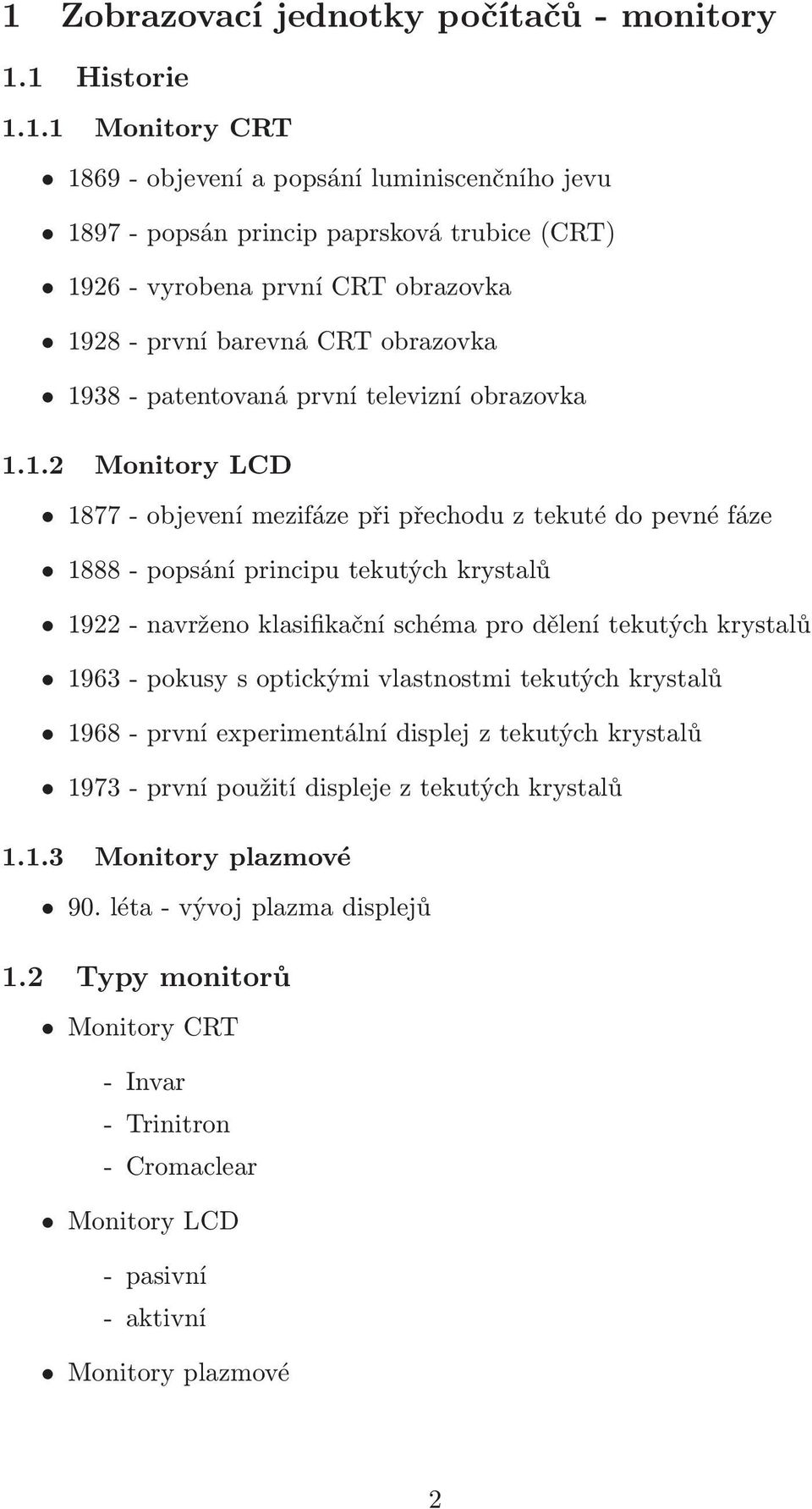 28- první barevná CRT 38- patentovaná první televizní obrazovka 1.