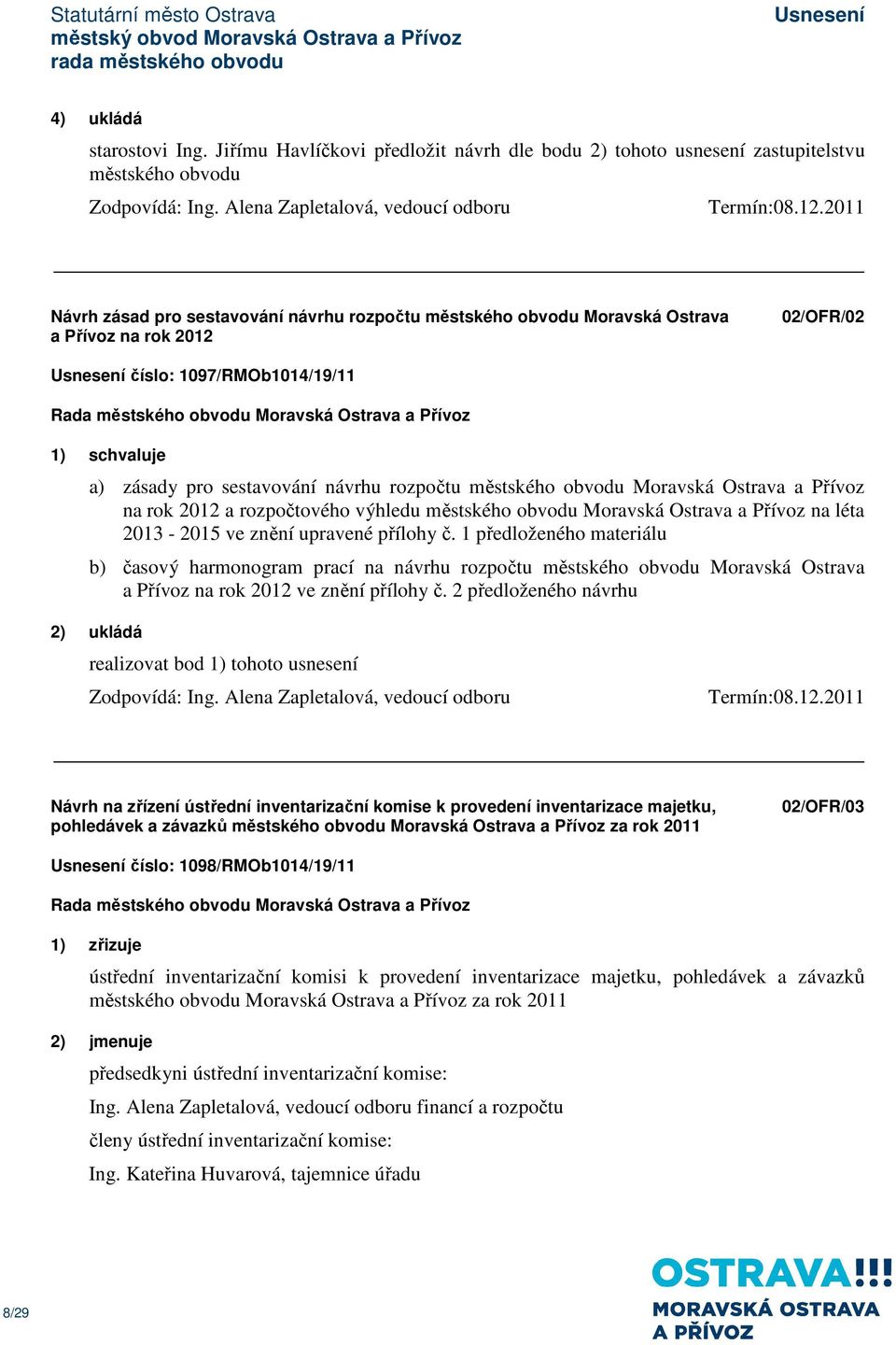 městského obvodu Moravská Ostrava a Přívoz na rok 2012 a rozpočtového výhledu městského obvodu Moravská Ostrava a Přívoz na léta 2013-2015 ve znění upravené přílohy č.