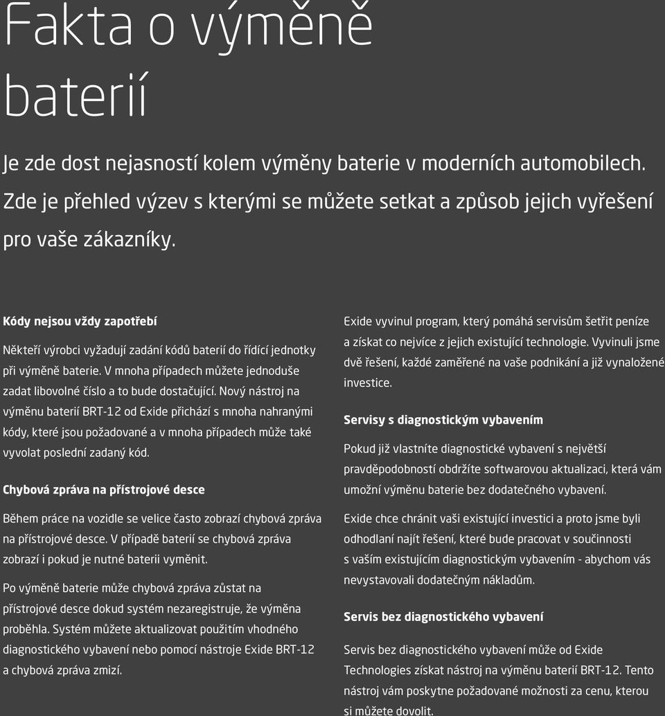 Nový nástroj na výměnu baterií BRT-12 od Exide přichází s mnoha nahranými kódy, které jsou požadované a v mnoha případech může také vyvolat poslední zadaný kód.