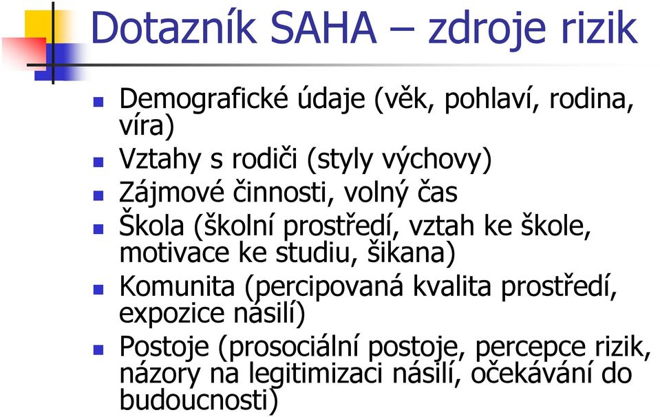 motivace ke studiu, šikana) Komunita (percipovaná kvalita prostředí, expozice násilí)