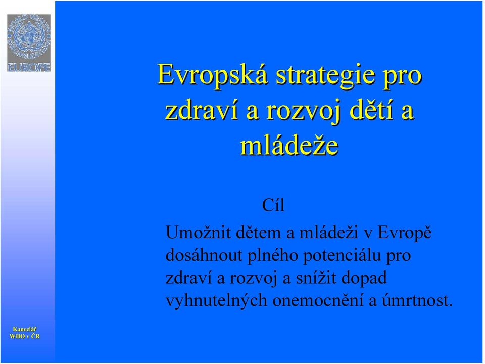 dosáhnout plného potenciálu pro zdraví a rozvoj