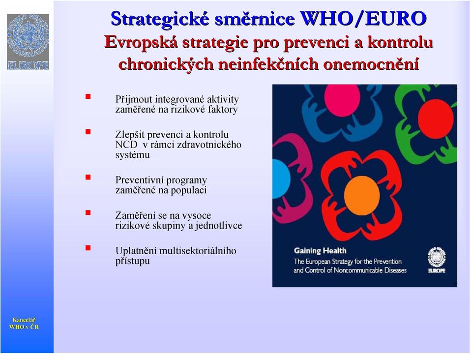 prevenci a kontrolu NCD v rámci zdravotnického systému Preventivní programy zaměřené na