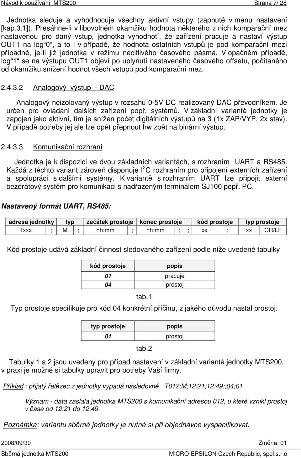 hodnota ostatních vstupů je pod komparační mezí případně, je-li již jednotka v režimu necitlivého časového pásma.