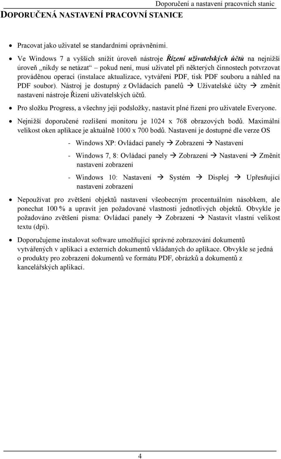 aktualizace, vytváření PDF, tisk PDF souboru a náhled na PDF soubor). Nástroj je dostupný z Ovládacích panelů Uživatelské účty změnit nastavení nástroje Řízení uživatelských účtů.