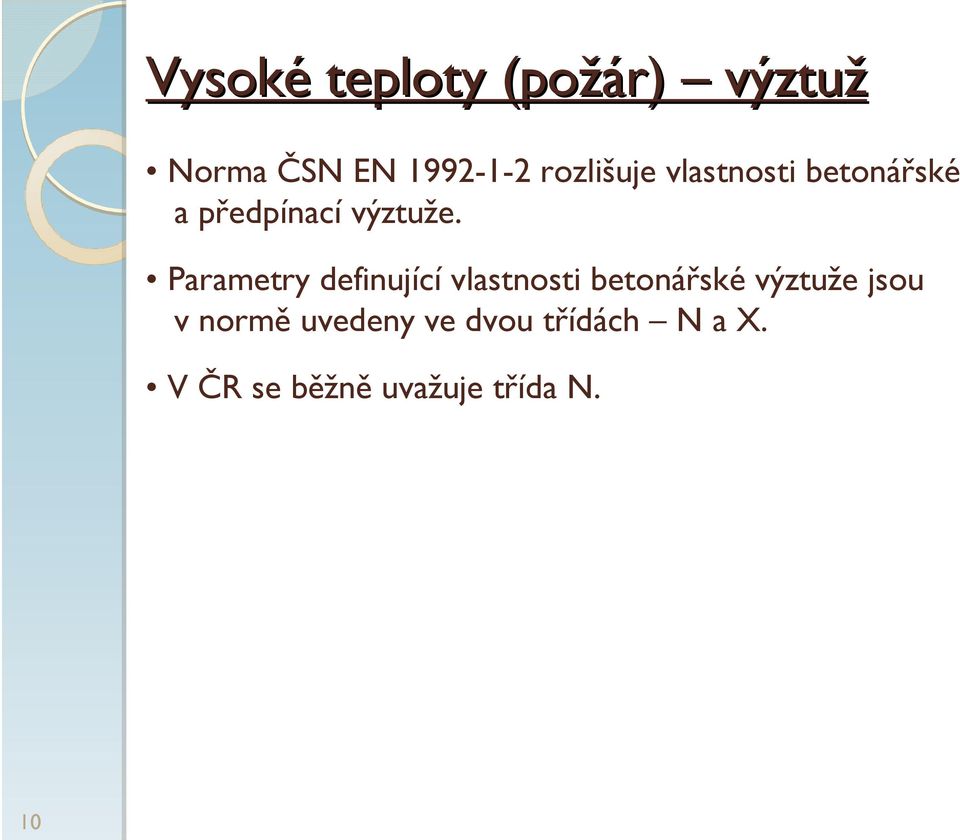 Parametry definující vlastnosti betonářské výztuže jsou v