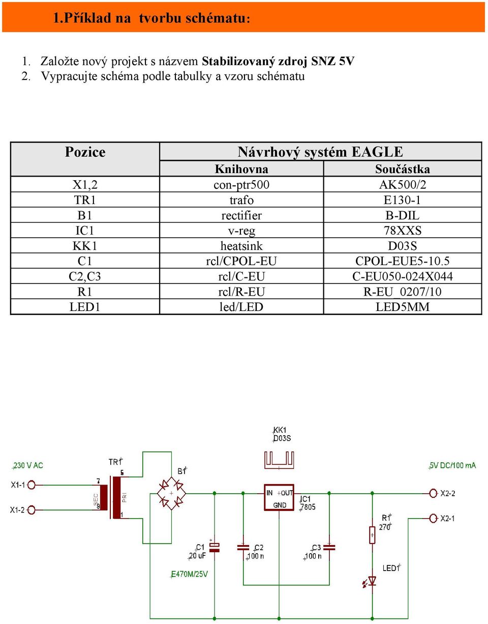 Návrhový systém EAGLE Knihovna con-ptr500 trafo rectifier v-reg heatsink rcl/cpol-eu rcl/c-eu