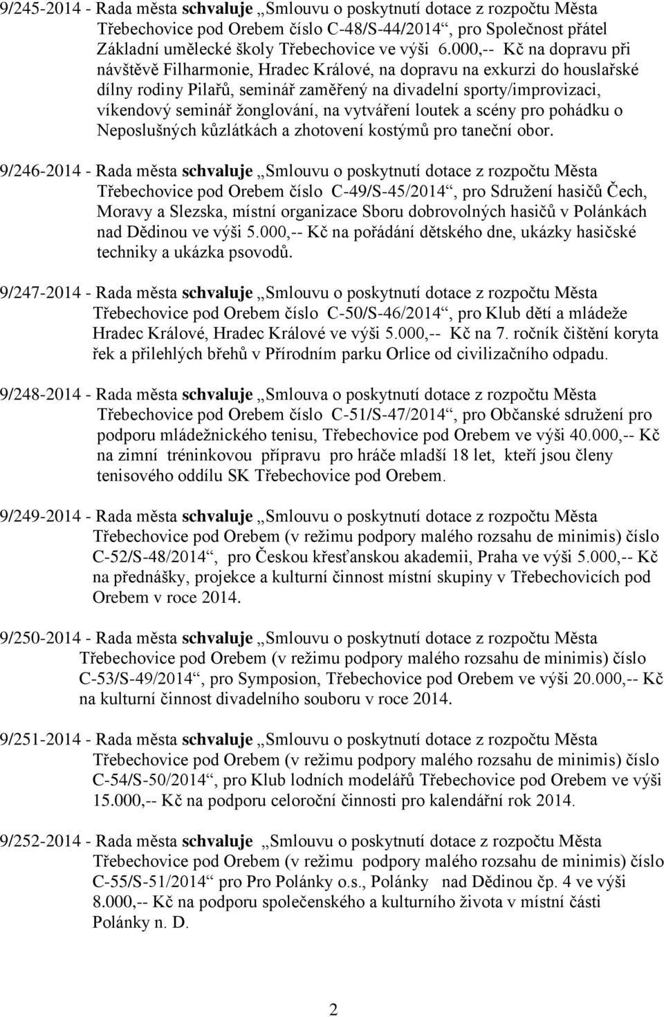 na vytváření loutek a scény pro pohádku o Neposlušných kůzlátkách a zhotovení kostýmů pro taneční obor.