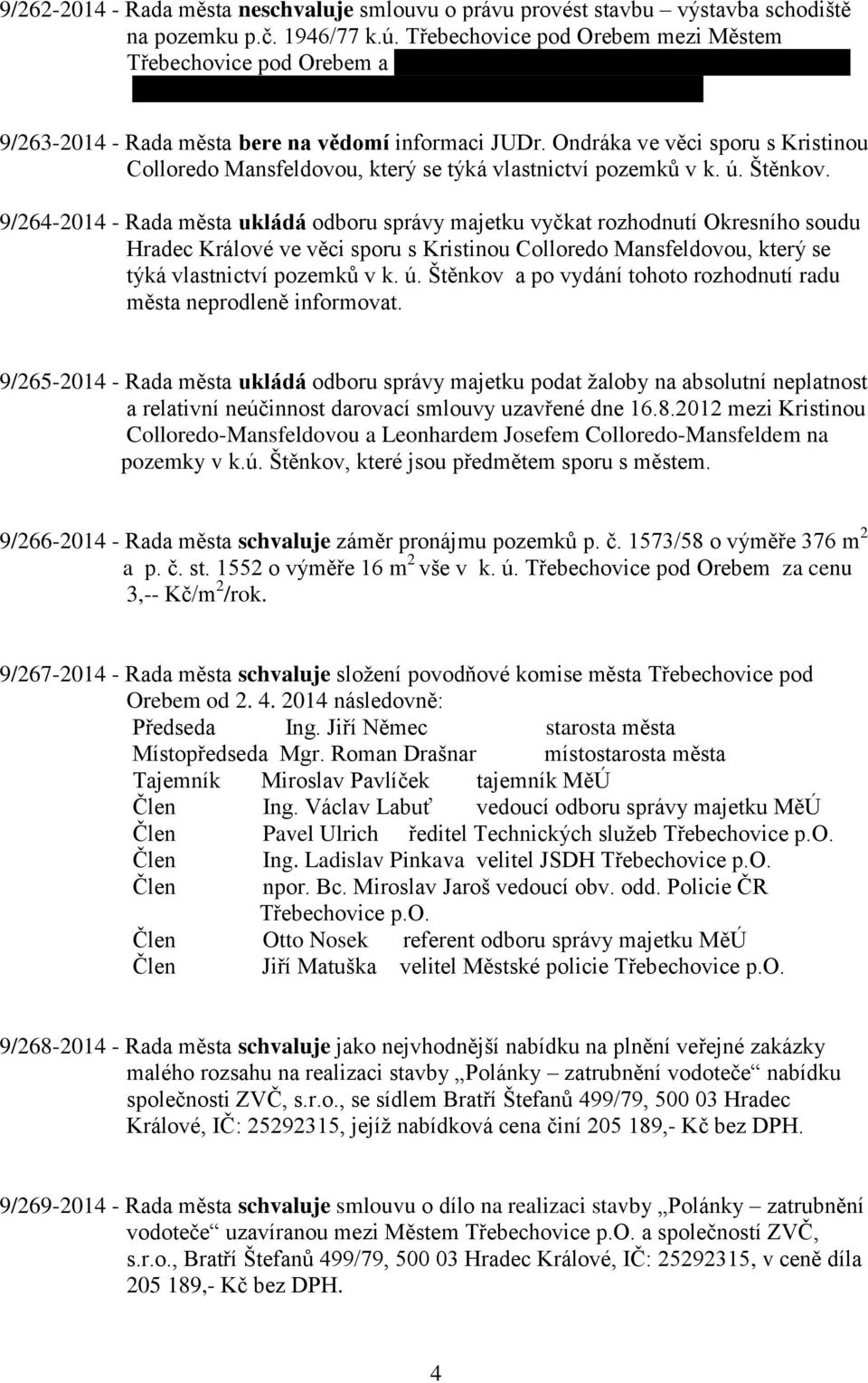 informaci JUDr. Ondráka ve věci sporu s Kristinou Colloredo Mansfeldovou, který se týká vlastnictví pozemků v k. ú. Štěnkov.