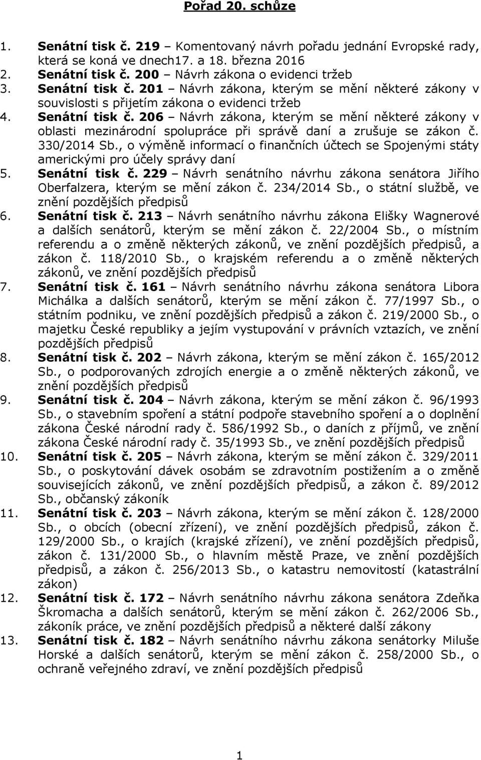 206 Návrh zákona, kterým se mění některé zákony v oblasti mezinárodní spolupráce při správě daní a zrušuje se zákon č. 330/2014 Sb.