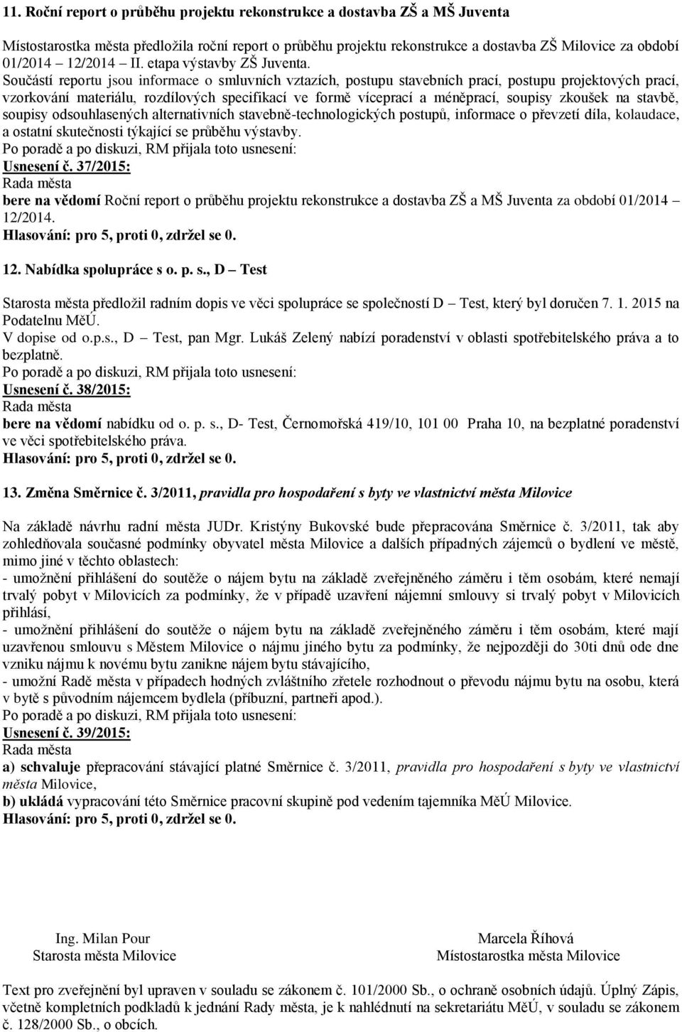 Součástí reportu jsou informace o smluvních vztazích, postupu stavebních prací, postupu projektových prací, vzorkování materiálu, rozdílových specifikací ve formě víceprací a méněprací, soupisy