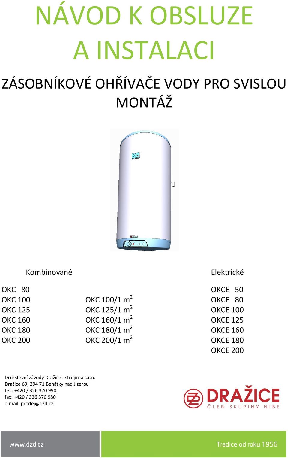 180 OKC 180/1 m 2 OKCE 160 OKC 200 OKC 200/1 m 2 OKCE 180 OKCE 200 Družstevní závody Dražice - strojírna s.