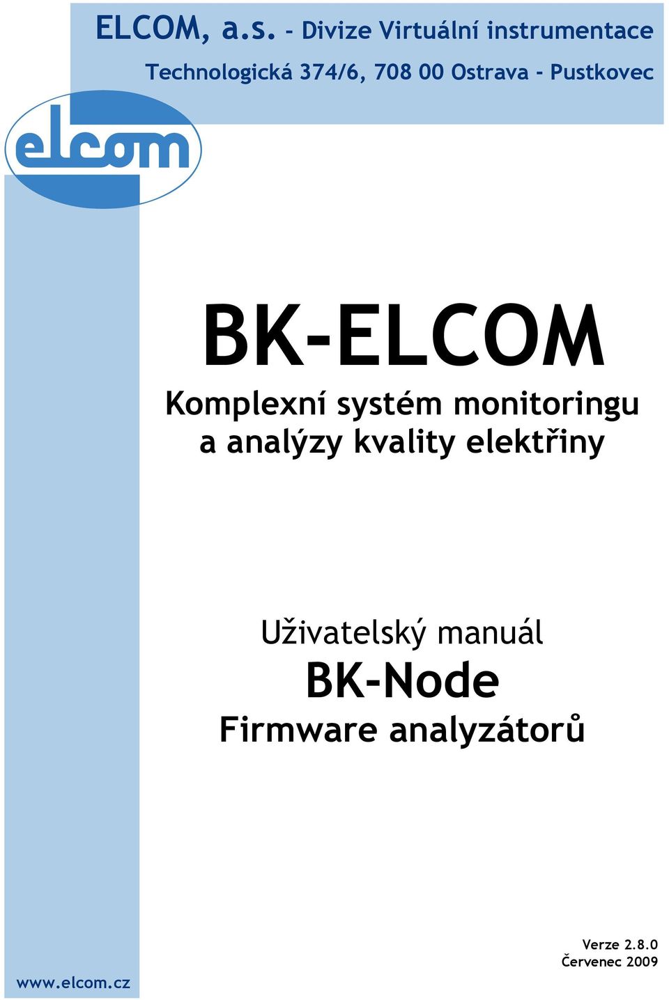 00 Ostrava - Pustkovec BK-ELCOM Komplexní systém