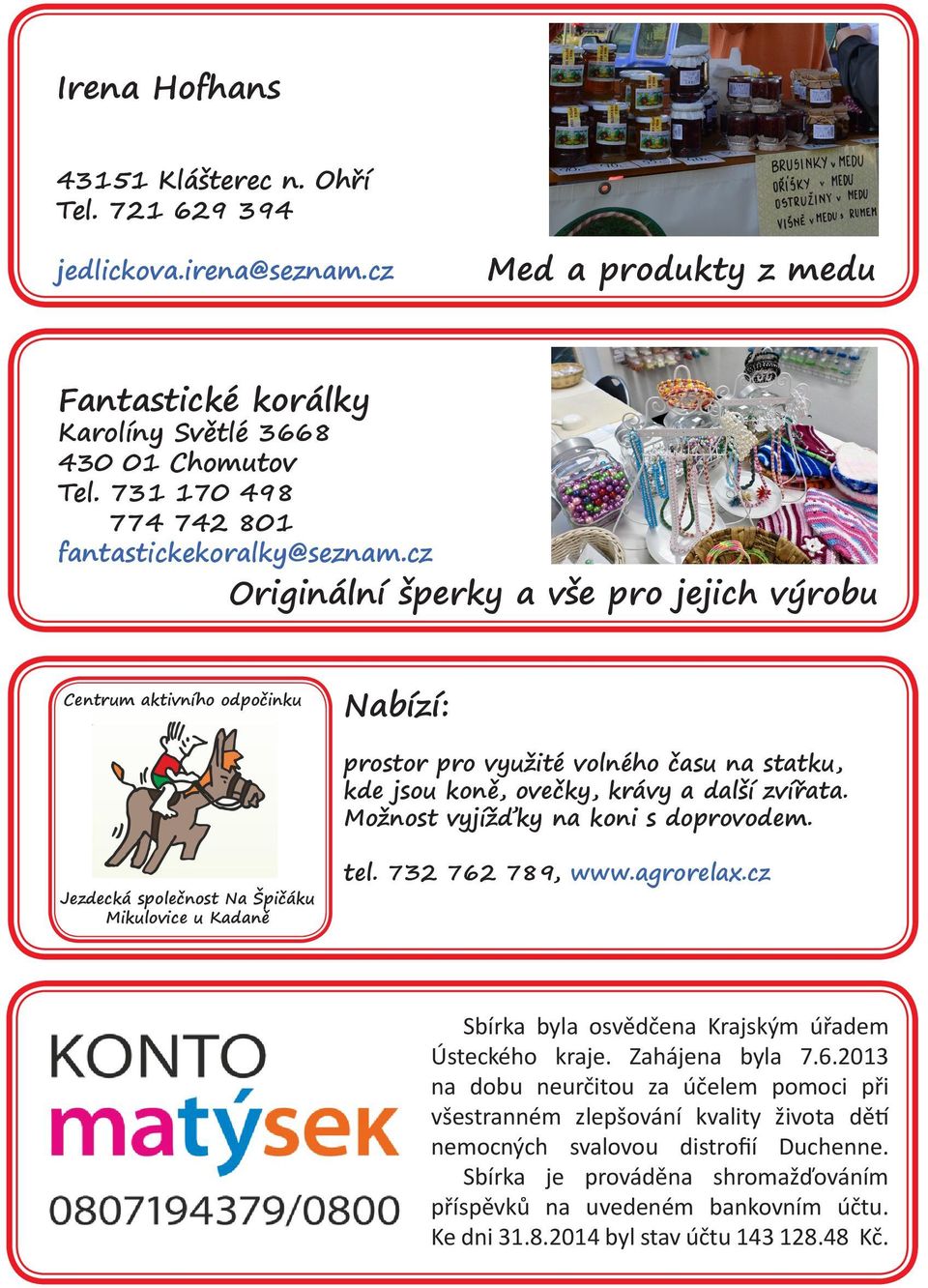 cz Originální šperky a vše pro jejich výrobu Centrum aktivního odpočinku Nabízí: prostor pro využité volného času na statku, kde jsou koně, ovečky, krávy a další zvířata.