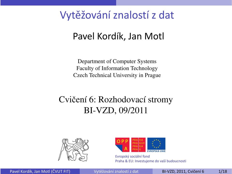 of Information Technology Czech Technical University in Prague Cvičení 6: Rozhodovací