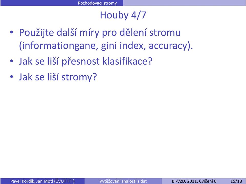 další míry pro dělení stromu (informationgane, gini