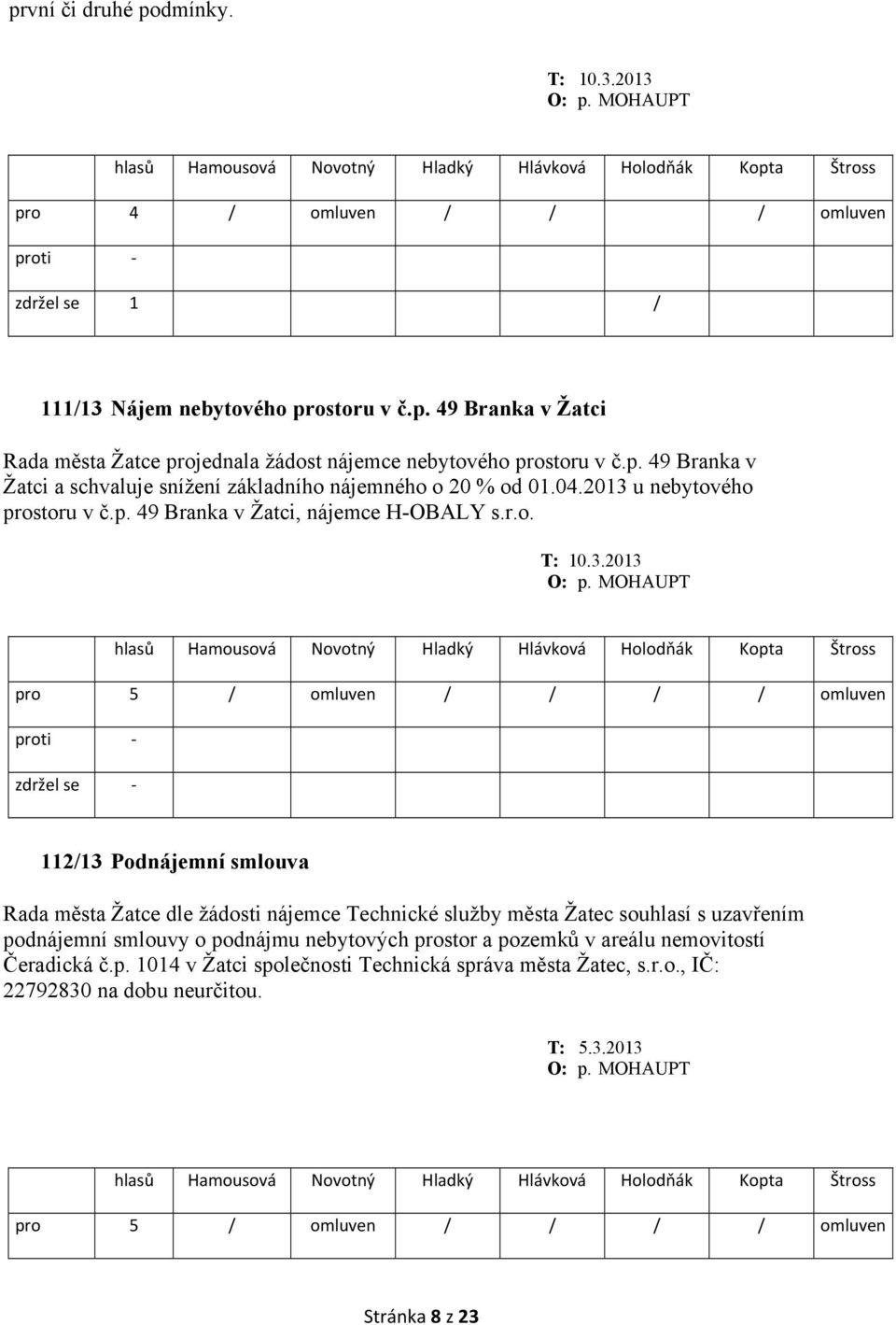 u nebytového prostoru v č.p. 49 Branka v Žatci, nájemce H-OBALY s.r.o. T: 10.3.