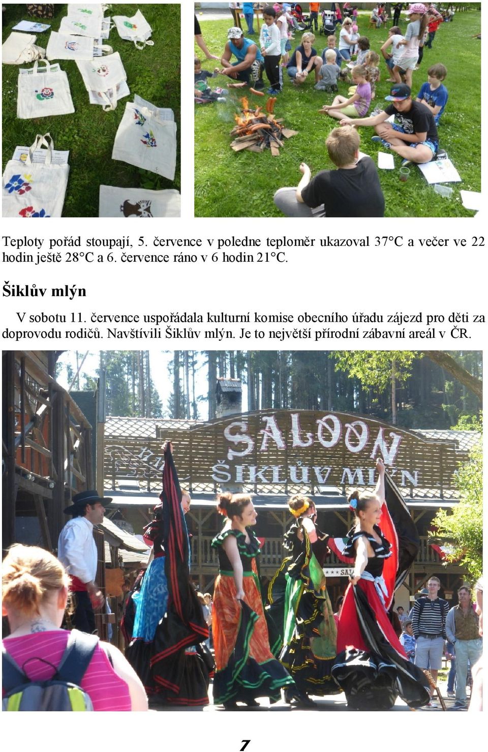 července ráno v 6 hodin 21 C. Šiklův mlýn V sobotu 11.