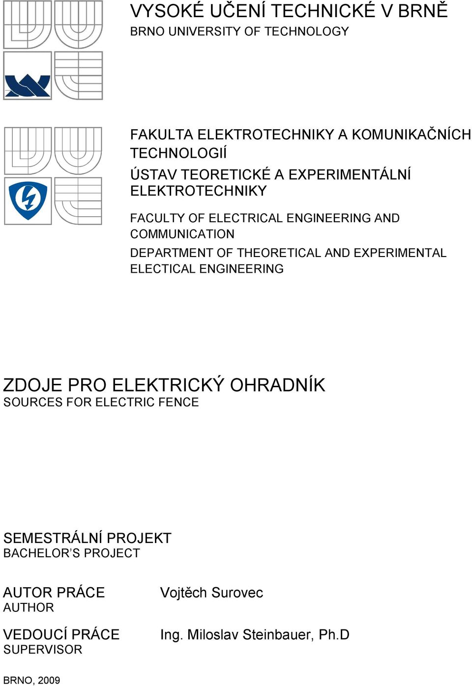 THEORETICAL AND EXPERIMENTAL ELECTICAL ENGINEERING ZDOJE PRO ELEKTRICKÝ OHRADNÍK SOURCES FOR ELECTRIC FENCE