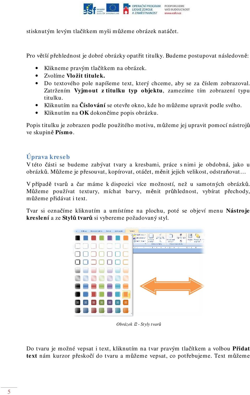 Kliknutím na Číslování se otevře okno, kde ho můžeme upravit podle svého. Kliknutím na OK dokončíme popis obrázku.