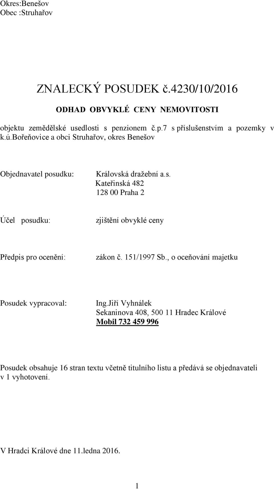 151/1997 Sb., o oceňování majetku Posudek vypracoval: Ing.