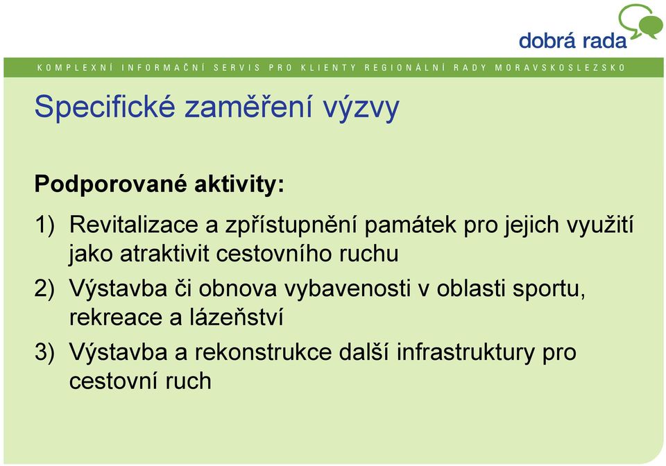 ruchu 2) Výstavba či obnova vybavenosti v oblasti sportu, rekreace a