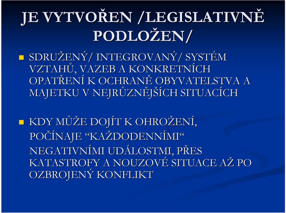 ZNĚJŠÍCH SITUACÍCH CH KDY MŮŽM ŮŽE E DOJÍT T K OHROŽEN ENÍ, POČÍNAJE