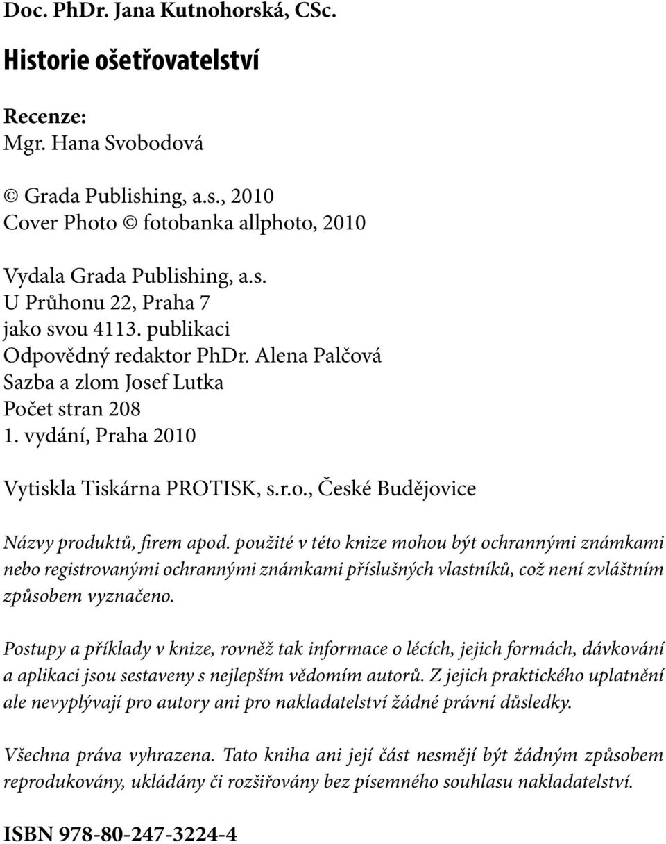 použité v této knize mohou být ochrannými známkami nebo registrovanými ochrannými známkami příslušných vlastníků, což není zvláštním způsobem vyznačeno.