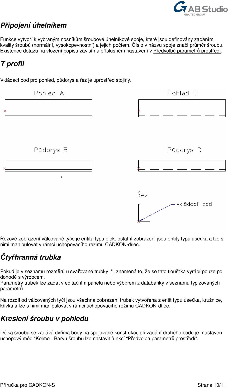 T profil Vkládací bod pro pohled, půdorys a řez je uprostřed stojiny.