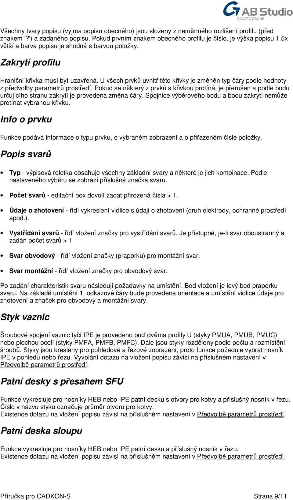 U všech prvků uvnitř této křivky je změněn typ čáry podle hodnoty z předvolby parametrů prostředí.