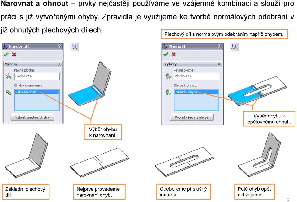 Plechový díl s normálovým odebráním napříč ohybem. Výběr ohybu k narovnání.