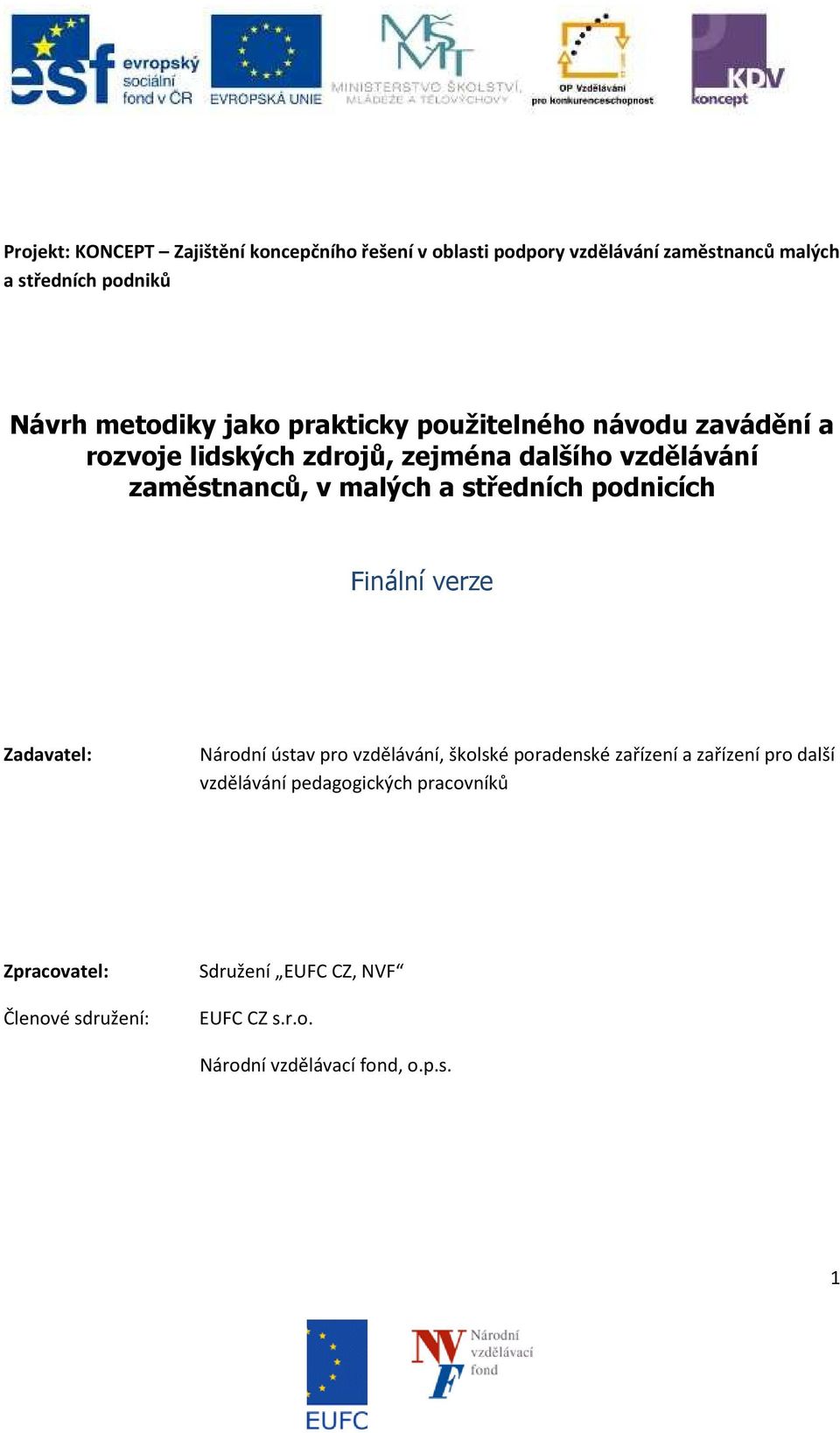 malých a středních podnicích Finální verze Zadavatel: Národní ústav pro vzdělávání, školské poradenské zařízení a zařízení pro