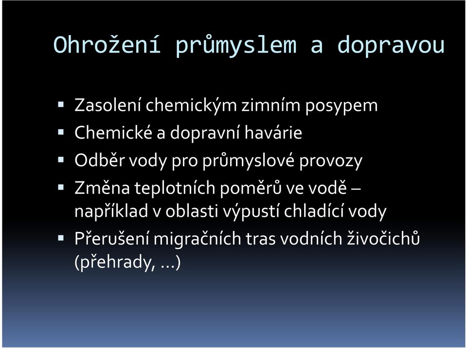 Změna teplotních poměrů ve vodě například v oblasti výpustí