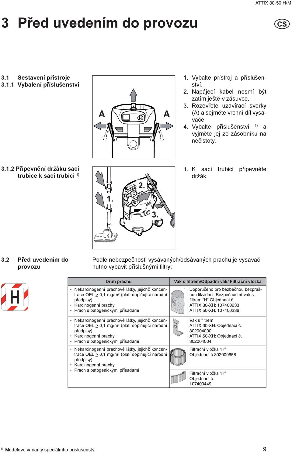 1.2 Připevnění držáku sací trubice k sací trubici 2. 1. K sací trubici připevněte držák. 1. 3.