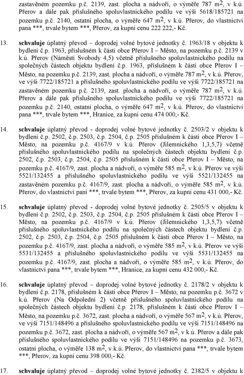 č. 2139 v k.ú. Přerov (Náměstí Svobody 4,5) včetně příslušného spoluvlastnického podílu na společných částech objektu bydlení č.p. 1963, příslušném k části obce Přerov I Město, na pozemku p.č. 2139, zast.