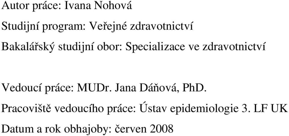 zdravotnictví Vedoucí práce: MUDr. Jana Dáňová, PhD.