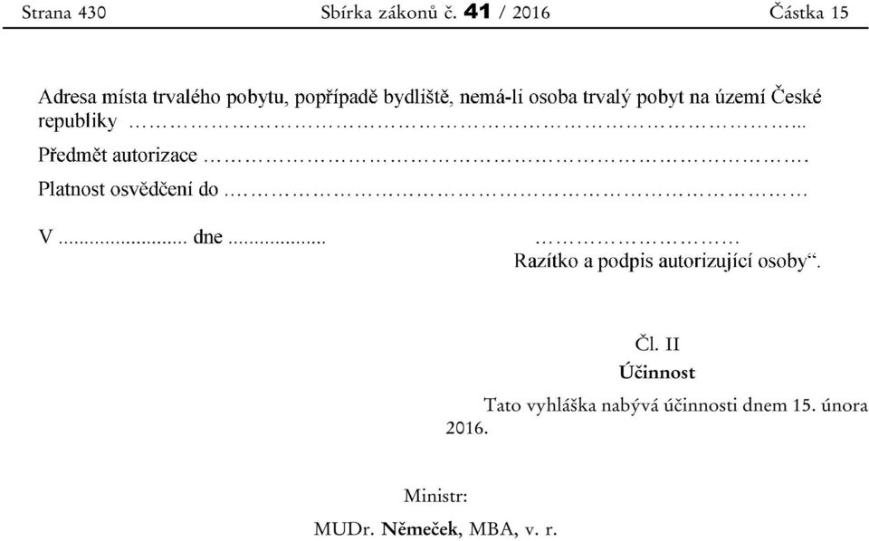 II Účinnost Tato vyhláška nabývá