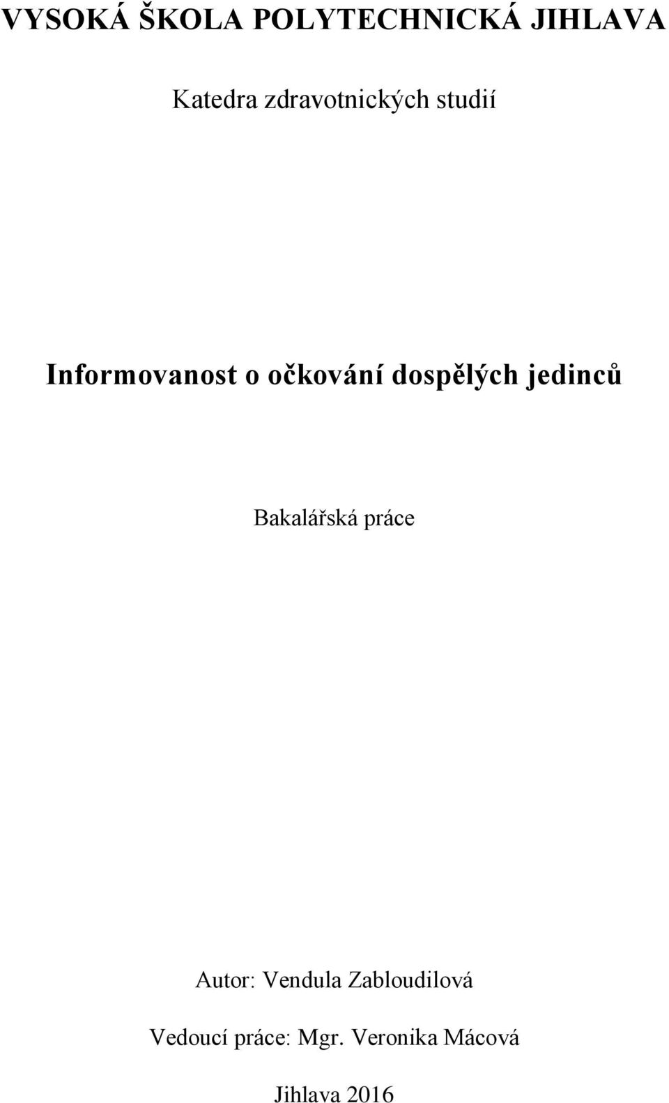 dospělých jedinců Bakalářská práce Autor: Vendula