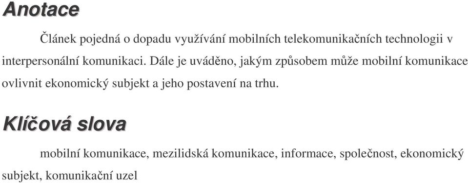 Dále je uvádno, jakým zpsobem mže mobilní komunikace ovlivnit ekonomický subjekt a