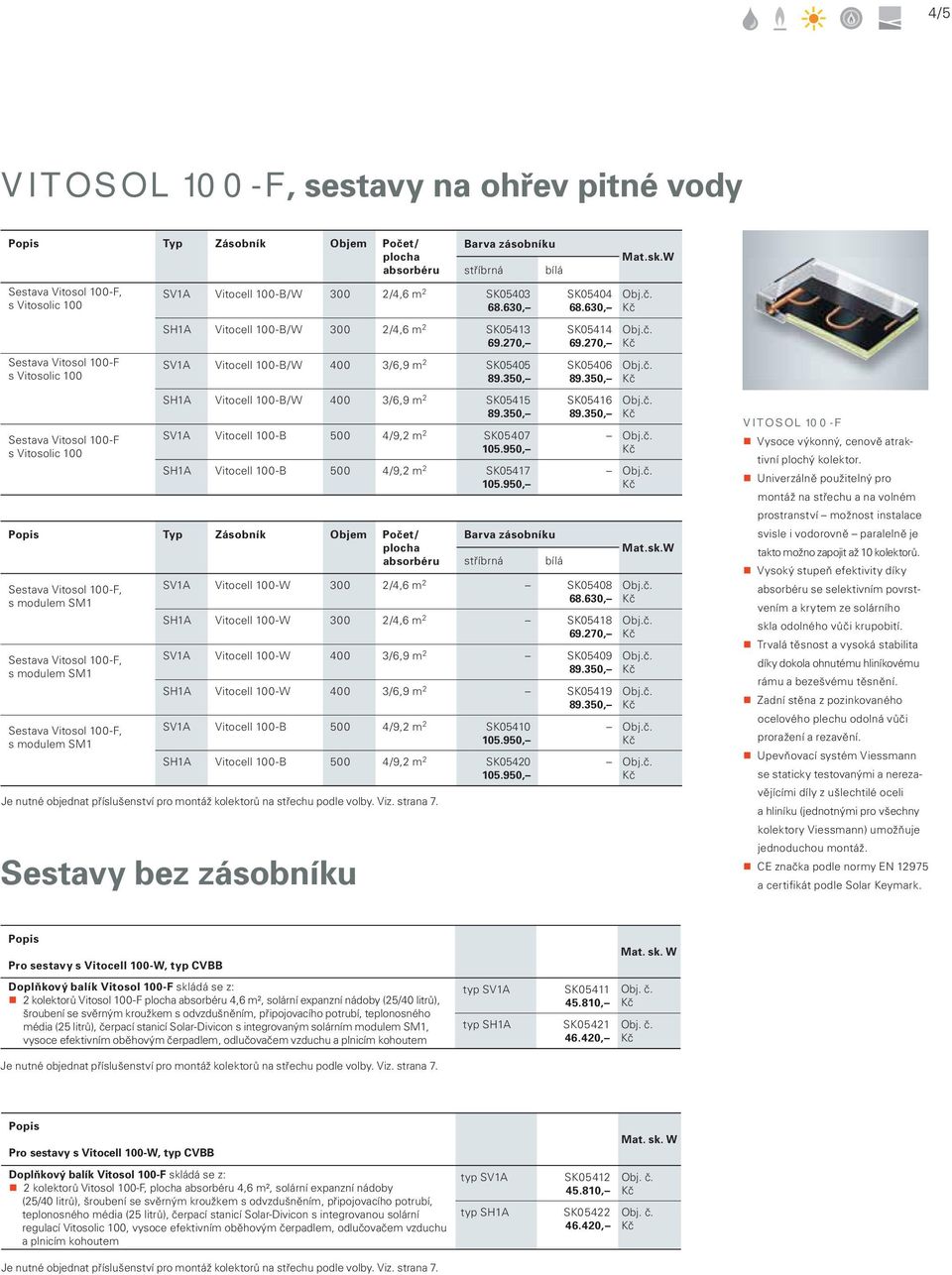 630, SHA Vitocell 00-B/W 300 2/,6 m 2 SK053 69.270, SVA Vitocell 00-B/W 00 3/6,9 m 2 SK0505 89.0, SHA Vitocell 00-B/W 00 3/6,9 m 2 SK055 89.0, SVA Vitocell 00-B 500 /9,2 m 2 SK0507 05.