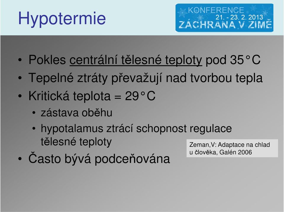 zástava oběhu hypotalamus ztrácí schopnost regulace tělesné