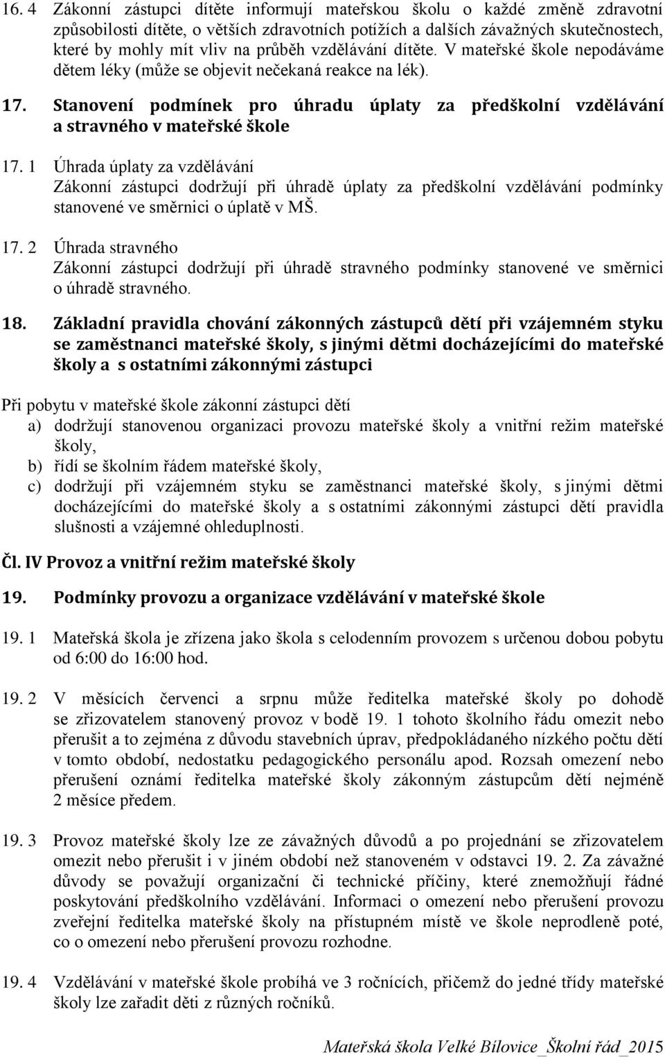 Stanovení podmínek pro úhradu úplaty za předškolní vzdělávání a stravného v mateřské škole 17.