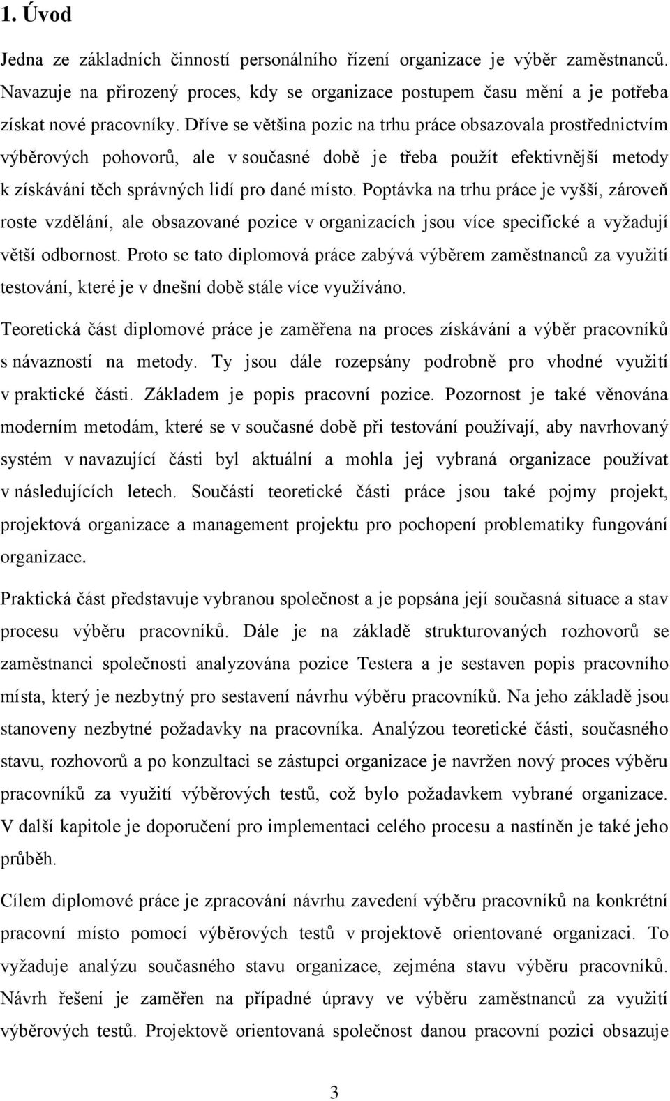 Poptávka na trhu práce je vyšší, zároveň roste vzdělání, ale obsazované pozice v organizacích jsou více specifické a vyžadují větší odbornost.