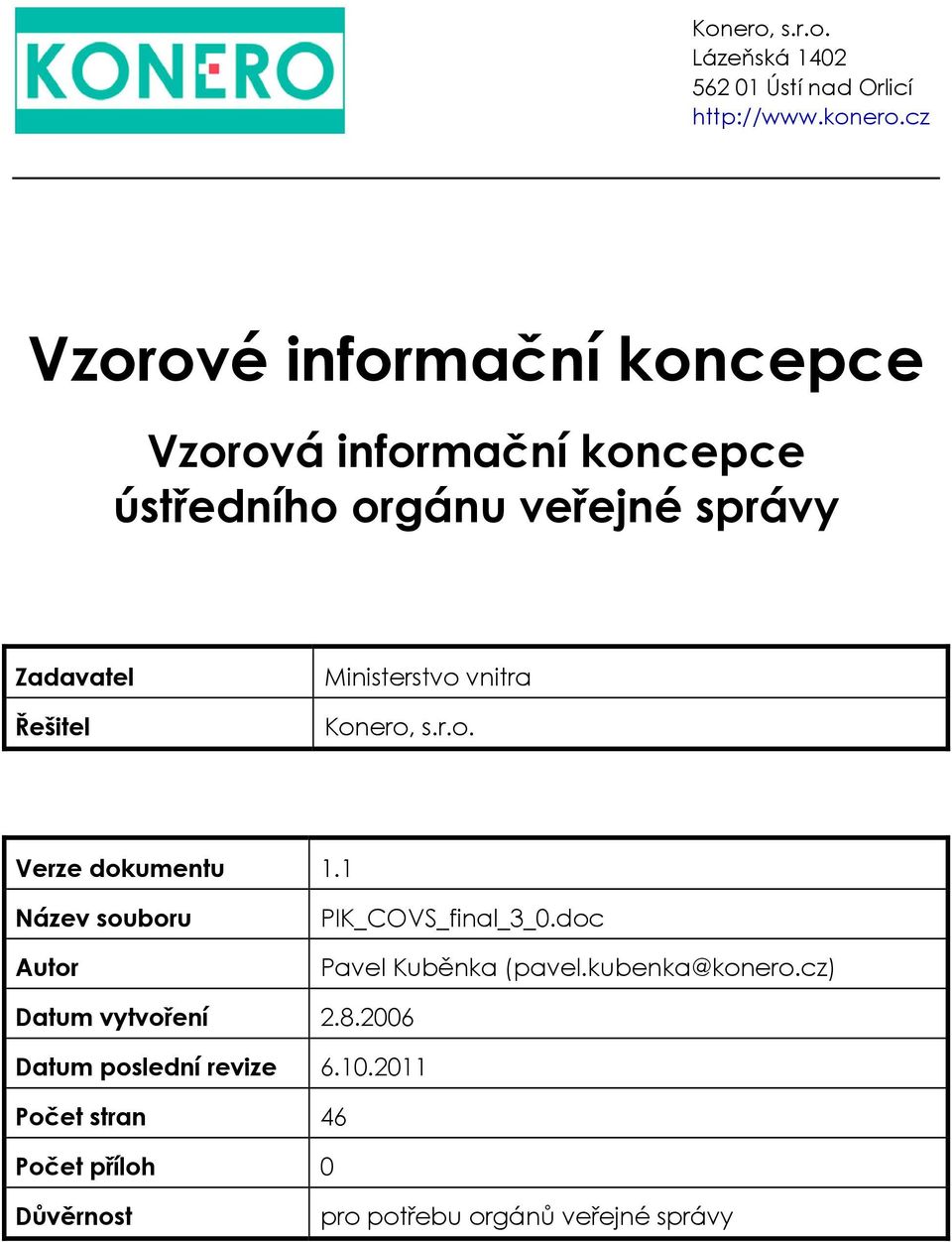 Ministerstvo vnitra Konero, s.r.o. Verze dokumentu 1.1 Název souboru Autor PIK_COVS_final_3_0.