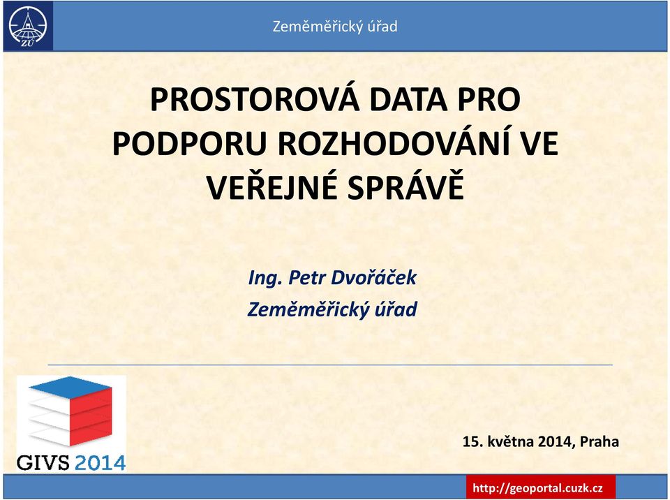 Ing. Petr Dvořáček Zeměměřický úřad 15.