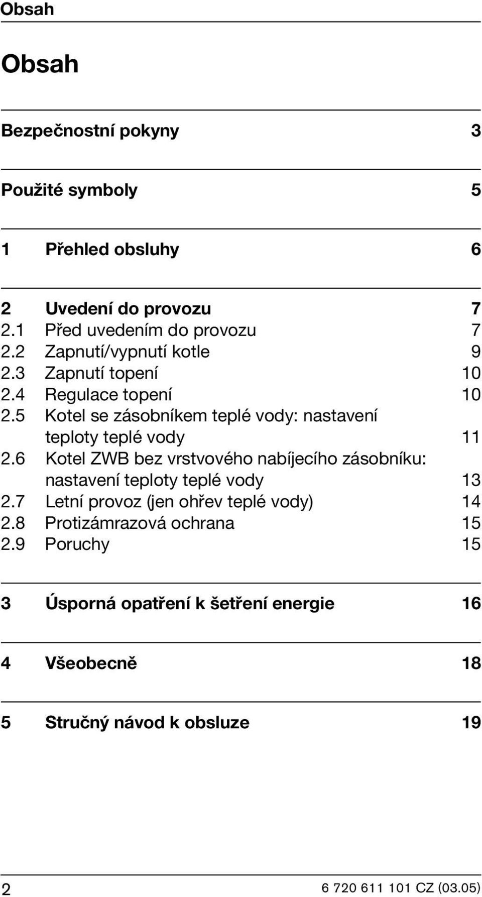 5 Kotel se zásobníkem teplé vody: nastavení teploty teplé vody 11 2.