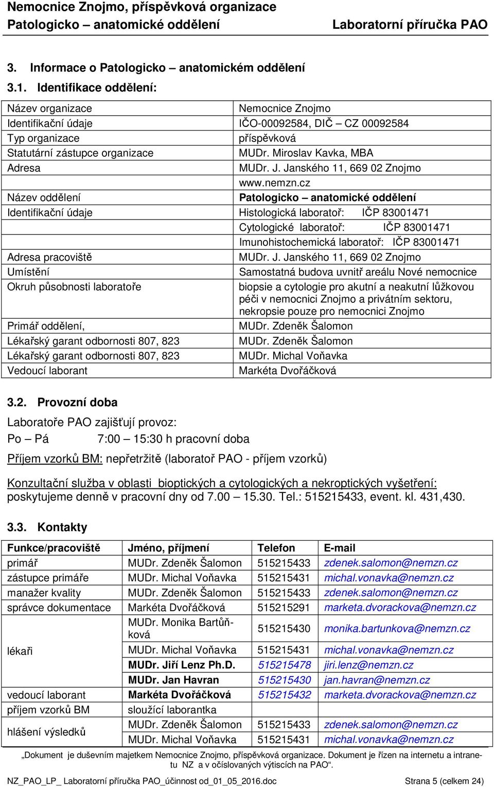 Miroslav Kavka, MBA Adresa MUDr. J. Janského 11, 669 02 Znojmo www.nemzn.