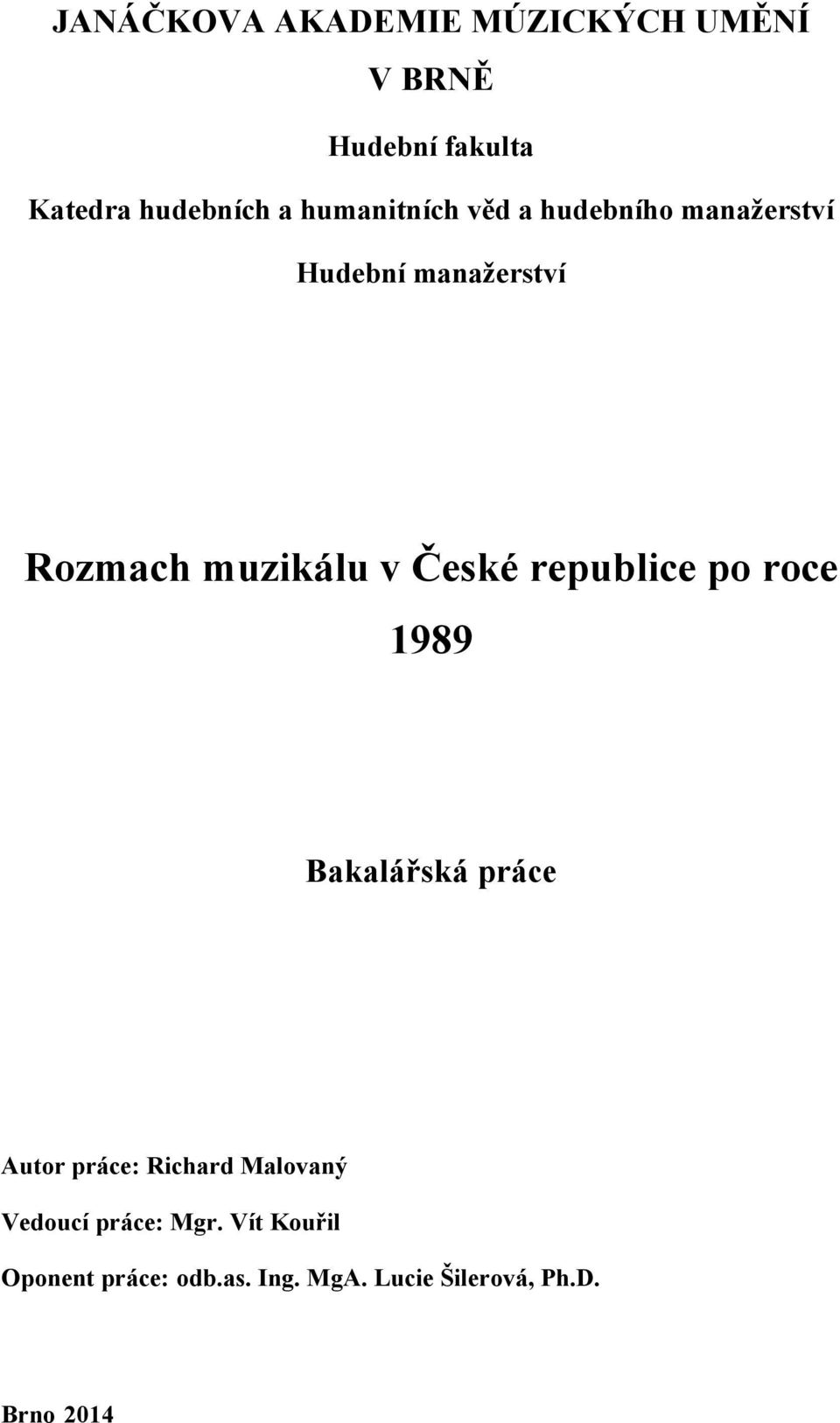 České republice po roce 1989 Bakalářská práce Autor práce: Richard Malovaný