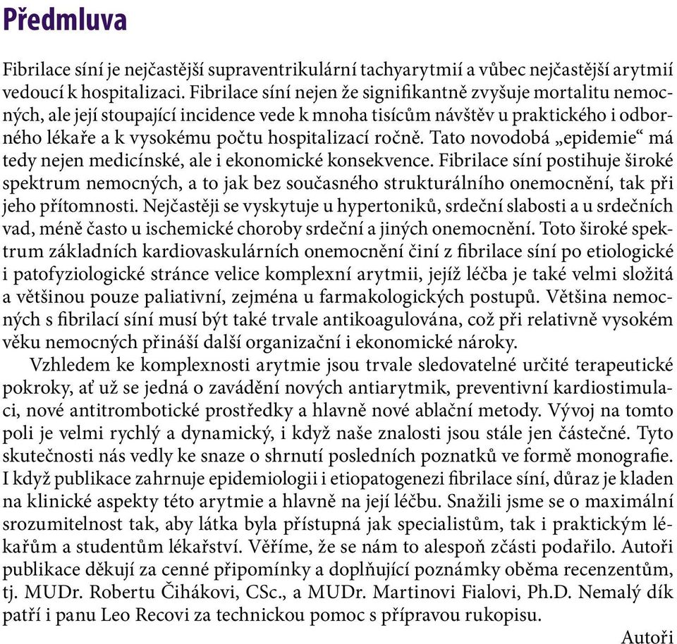 Tato novodobá epidemie má tedy nejen medicínské, ale i ekonomické konsekvence.