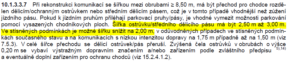 2. ŠÍŘKA DĚLÍCÍHO / OCHRANNÉHO OSTRŮVKU PŘECHODU PRO CHODCE V místě křižovatky mohou být dopravní ostrůvky standartní šířky min. 3,0 m.