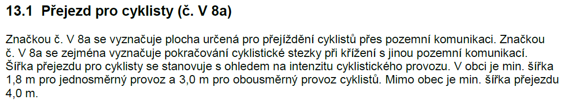 4. NEDOSTATEČNÁ ŠÍŘKA PŘEJEZDU PRO CYKLISTY Dle TP 133 Zásady pro vodorovné dopravní značení na pozemních komunikacích: